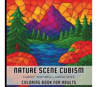 Nature Scene Cubism Coloring Book for Adults: Calming Cubist Inspired Landscape Geometric Art Images to Color for Relaxation