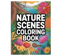 Nature Scenes Coloring Book: 100 Pages for Relaxation for All Ages: A relaxing activity book featuring forests, mountains, and wildlife for stress relief and mindfulness.