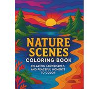 Nature Scenes Coloring Book: Relaxing Landscapes and Peaceful Moments to Color