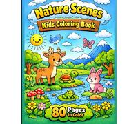 Nature Scenes Kids Coloring Book: Cute Animals, Forest, Garden & Outdoor Fun - Easy Coloring Pages for Kids Ages 3-8: 80 Simple Nature Coloring Pages ... Outdoor Scenes for Preschool & Early Learners