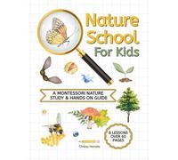 Nature School for Kids: A Montessori Nature Study & Hands on Guide