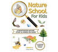 Nature School for Kids: A Montessori Nature Study & hands on Guide
