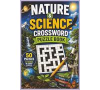 Nature & Science Crossword Puzzle Book: 50 Fun and Educational Crossword Puzzles with 12 Words in Every Puzzle