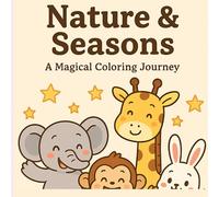 Nature & Seasons: A Magical Coloring Journey.: Explore Summer, Winter, and Rainy Days with Cute Animals to Color
