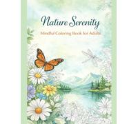 Nature Serenity: Mindful Coloring Book for Adults: Relaxing Nature Designs for Stress Relief