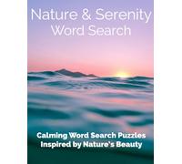 Nature & Serenity Word Search, Calming Word Search Puzzles Inspired by Nature's Beauty: Large Print Word Search Puzzles for Adults | Relaxing Nature & ... Calm the Mind (Mindful Word Search Journey)