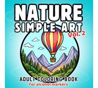 Nature Simple Art Vol. 2: Adult Coloring Book for Alcohol Markers: Bold and Easy Nature-Inspired Designs & Illustrations for Stress Relief, Relaxation & Creativity (Nature Frames Collection)