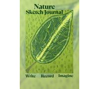 Nature Sketch Journal: Great Gift for Nature Lovers, Birders, Travelers, and Artists! 6x9 in. 120 Page Notebook for Sketching and Notes - Big Green Leaf Original Art Design