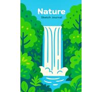 Nature Sketch Journal: Great Gift for Nature Lovers, Birders, Travelers, and Artists! 6x9 in. 120 Page Notebook for Sketching and Notes with Fun Waterfall and Trees Design