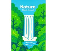 Nature Sketch Journal: Great Gift for Nature Lovers, Birders, Travelers, and Artists! 6x9 in. 120 Page Notebook for Sketching and Notes with Fun Waterfall and Trees Design
