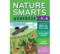 Nature Smarts Workbook, Ages 4-6: Learn about Animals, Soil, Insects, Birds, Plants & More with Nature-Themed Puzzles, Games, Quizzes & Outdoor Science Experiments: 1