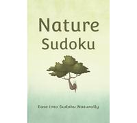 Nature Sudoku: Sudoku Puzzles for Nature Lovers | Help Relax the Mind and Focus | 6x9 Inches, 110 Pages | 50+ Puzzles |Solutions Included