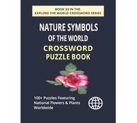 Nature Symbols of the World Crossword Puzzle Book: 100+ Large Print Crossword Puzzles Featuring World National Flowers, Plants & Cultural Symbols (EXPLORE THE WORLD CROSSWORD SERIES)