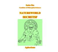 Nature. The world's secrets. Faith. Aphorisms: 5 (Aphorisms: from love to the toilet)
