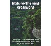 Nature-Themed Crossword: Easy to Read 60 puzzles with 600 words for Outdoor Enthusiasts & Wildlife Lovers | Fun for All Ages and More | (Outdoor Survival and Camping Crossword Series)