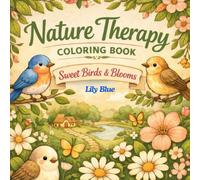 Nature Therapy Coloring Book: Sweet Birds and Blooms