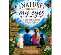 Nature Through My Eyes: coloring book - Celebrating natures beauty