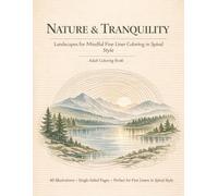 Nature & Tranquility: 40 Landscapes for Mindful Fine Liner Coloring in Spiral Style Adult Coloring Book