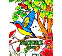 NATURE TWO: A NATURE COLOURING BOOK FULL OF FLOWERS, TREE'S , BIRDS AND BUTTERFLIES. (LIMITED EDITIONS)