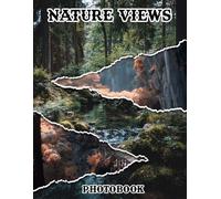 Nature Views Photobook: Immerse Yourself In Serenity With These 40 Breathtaking Nature Images | 8.5x11 Large Format