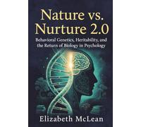 Nature vs. Nurture 2.0: Behavioral Genetics, Heritability, and the Return of Biology in Psychology