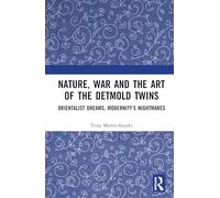 Nature, War and the Art of the Detmold Twins: Orientalist Dreams, Modernity’s Nightmares