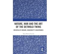 Nature, War and the Art of the Detmold Twins: Orientalist Dreams, Modernity’s Nightmares