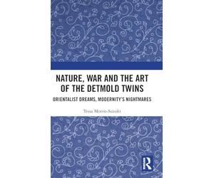 Nature, War and the Art of the Detmold Twins: Orientalist Dreams, Modernity’s Nightmares