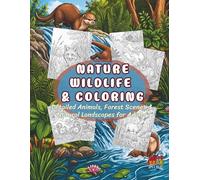 Nature & Wildlife Coloring: Wildlife, Scenic Landscapes & Peaceful Outdoor Adventures