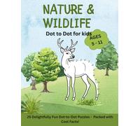 Nature & Wildlife Dot to Dot for Kids: 25 Natural World Themed Connect the Dots Puzzles with Educational Facts for Children | Activity Book for Learning | Perfect for Boys and Girls Ages 5-11