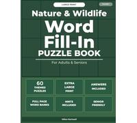 Nature & Wildlife Word Fill-In Puzzle Book for Adults and Seniors: 60 Relaxing Nature-Themed Puzzles with Large Print and Full-Page Word Banks - Volume 1