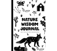 Nature Wisdom Journal: Daily Reflection & Mindfulness | Lined Pages with Inspirational Quotes for Writing, Gratitude, Self-Reflection and Personal Growth