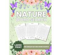 Nature Word Search: 100 Large Print Puzzles Featuring Wildlife, Forests, Flowers & Landscapes for Adults