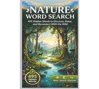 Nature Word Search: A Relaxing Nature Puzzle Book for Adults Featuring Forests, Wildlife, Plants, Oceans, and More, Thoughtful gift for Kids.