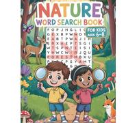 Nature Word Search Book for Kids Ages 6-8: A Fun Collection of 100 Nature-Themed Search & Find Puzzles to Boost Vocabulary, Focus and Learning Skills