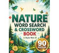 Nature Word Search & Crossword Book: 90 Large Print Nature-Themed Word Search & Crossword Puzzles for Relaxation, Brain Training, Stress Relief & Outdoor-Inspired Fun