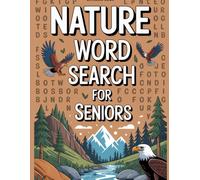 Nature Word Search for Seniors: Large Print Puzzles to Relax, Exercise Your Brain & Enjoy the Beauty of Nature