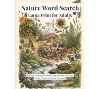Nature Word Search Large Print for Adults: 100 Relaxing Puzzles Featuring Wildlife, Animals, Plants, Seasons and the Outdoors