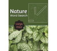 Nature Word Search Large Print Puzzle Book: 50 Relaxing Puzzles Featuring the Beauty, Wonder, and Power of the Natural World With a Beautiful Glossy ... Escape From Stress| Solutions Included
