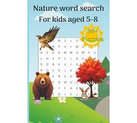 Nature word search puzzle book for kids age 5-8: Word searches with easy to read print about Nature, animals, trees and more (6 x 9 inches, 110 pages) 50+ puzzles… Gift for Vacations and Holidays