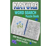 Nature word search puzzle book: Relaxing Large Print Word Search Puzzles Inspired by the Beauty of Nature - 2000 Calming Words for Mindfulness and Stress Relief
