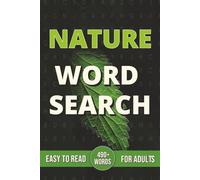 Nature Word Search Puzzle Book: Relaxing Nature Word Searches with Easy to Read Print - Forests, Animals, Flowers, Weather & More | 50+ Fun Puzzles ... x 9 Inches | 118 Pages of Calming Brain Games
