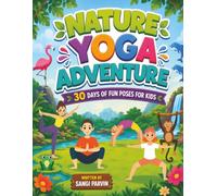 Nature Yoga Adventure: 30 Days of Fun Poses for Kids