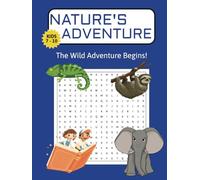 Nature's Adventure: Word Search Book for Kids Ages 7-10 - Discover the Wonders of Land, Sea, and Sky with Nina and Alex: 41 Fun Puzzles and 495 Words to Explore Nature!
