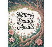 Nature's Beauty Awaits: A Nature Coloring Book for Adults