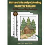 Nature's Beauty Coloring Book for Seniors: Bold Flowers and Easy Landscapes Large Print Coloring Pages with Thick Lines for Relaxation, Stress Relief, and Beginners (Bold & Easy Coloring Collection)