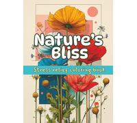 Nature's Bliss Coloring Book for Adults and Teens: Nature Themed Bold and Unique Artworks for Ultimate Relaxation