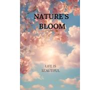 Nature's Bloom: Life is beautiful, 100 pages floral journal
