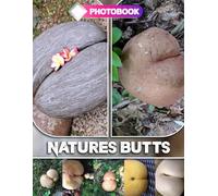 Natures Butts Photo Book: Laugh Out Loud Nature Collection with 30 Wild And Awkward Moments | Funny Outdoor Finds That Make The Perfect Gag Present