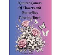Nature's Canvas Of Flowers And Butterflies Coloring Book